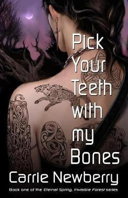 Pick Your Teeth with my Bones(English, Paperback, Newberry Carrie)