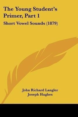 The Young Student's Primer, Part 1(English, Paperback, Langler John Richard)
