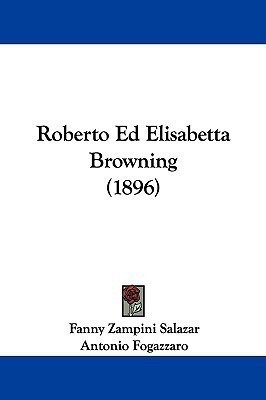 Roberto Ed Elisabetta Browning (1896)(English, Paperback, Salazar Fanny Zampini)