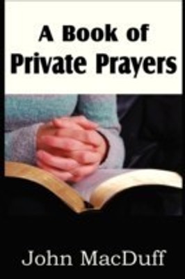 A Book of Private Prayers(English, Paperback, Macduff John)