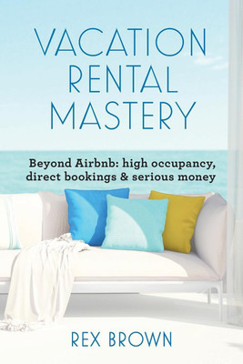 Vacation Rental Mastery(English, Paperback, Brown Rex M)