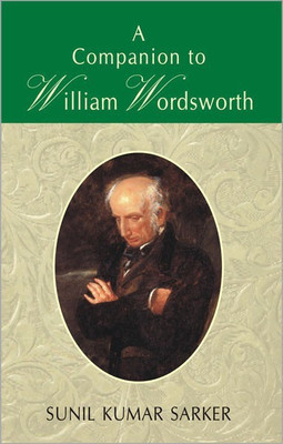 A Companion to William Wordsworth: v. 1(English, Hardcover, Sarker Sunil Kumar)