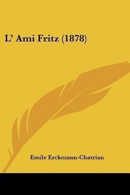 L' Ami Fritz (1878)(English, Paperback, Erckmann-Chatrian Emile)