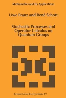 Stochastic Processes and Operator Calculus on Quantum Groups(English, Paperback, Franz U.)