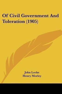 Of Civil Government And Toleration (1905)(English, Paperback, Locke John)