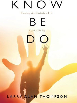 Know Be Do(English, Hardcover, Thompson Larry Alan)
