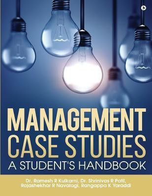 Management Case Studies  - A Student's Handbook(English, Paperback, Dr Shrinivas R Patil)
