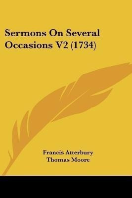 Sermons on Several Occasions V2 (1734)(English, Paperback, Atterbury Francis Bmedsci Bmbs MRCP)