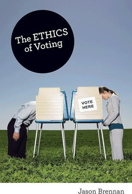 The Ethics of Voting(English, Paperback, Brennan Jason)