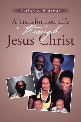A Transformed Life through Jesus Christ(English, Paperback, Wideman Nathaniel)