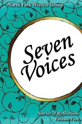 Seven Voices (Volume Two)(English, Paperback, North Fork Writers Group)