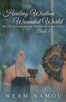 Healing Wisdom for a Wounded World(English, Paperback, Namou Weam)