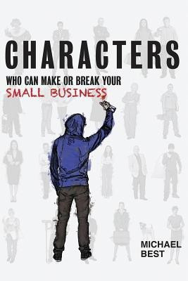 Characters Who Can Make or Break Your Small Business(English, Paperback, Best Michael R)