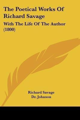 The Poetical Works Of Richard Savage(English, Paperback, Savage Richard)
