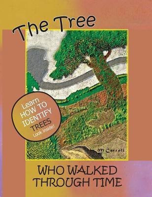 The Tree Who Walked Through Time(English, Paperback, Carroll M)