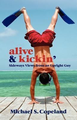 Alive & Kickin'(English, Paperback, Copeland Michael Steven)