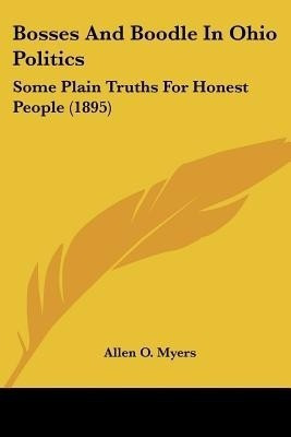 Bosses And Boodle In Ohio Politics(English, Paperback, Myers Allen O)