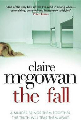 The Fall: A murder brings them together. The truth will tear them apart.(English, Electronic book text, McGowan Claire)