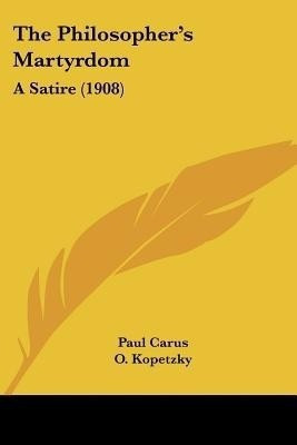The Philosopher's Martyrdom(English, Paperback, Carus Paul Dr)