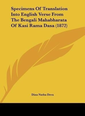 Specimens of Translation Into English Verse from the Bengali Mahabharata of Kasi Rama Dasa (1872)(English, Hardcover, Deva Dina Natha)