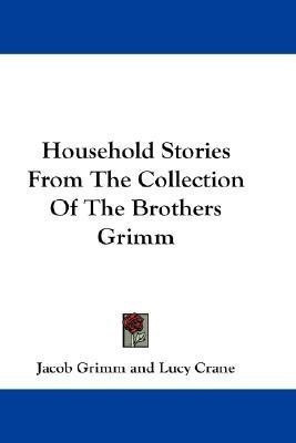 Household Stories From The Collection Of The Brothers Grimm(English, Paperback, Grimm Jacob Ludwig Carl)