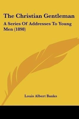 The Christian Gentleman(English, Paperback, Banks Louis Albert)