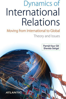 Dynamics of International Relations Moving from International to Global Theory and Issues(English, Hardcover, Kaur Parmjit)