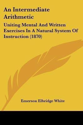 An Intermediate Arithmetic(English, Paperback, White Emerson Elbridge)