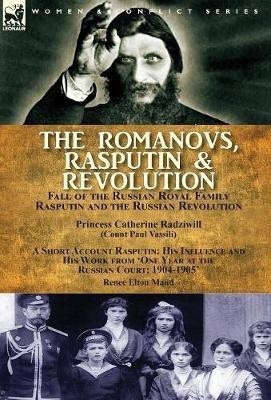 The Romanovs, Rasputin, & Revolution-Fall of the Russian Royal Family-Rasputin and the Russian Revolution, With a Short Account Rasputin(English, Hardcover, Radziwill Princess Catherine) The Romanovs, Rasputin, & Revolution-Fall of the Russian Royal Family-Rasputin and the Russian Revolution, With a Short Account Rasputin(English, Hardcover, Radziwill Princess Catherine)