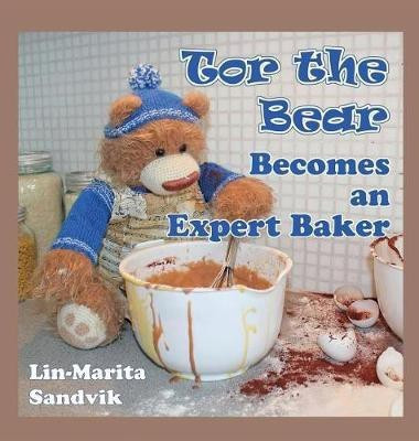 Tor the Bear Becomes an Expert Baker(English, Hardcover, Sandvik Lin-Marita)