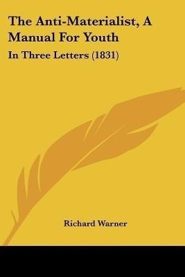 The Anti-Materialist, A Manual For Youth(English, Paperback, Warner Richard Dr)