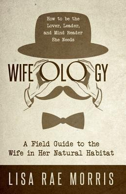 Wifeology(English, Paperback, Morris Lisa Rae)