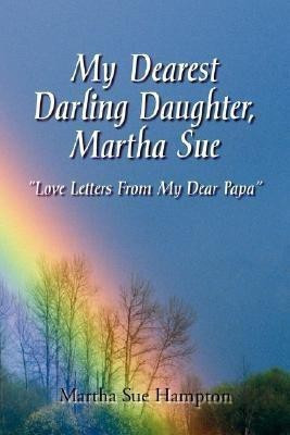 My Dearest Darling Daughter, Martha Sue(English, Paperback, Hampton Martha Sue)