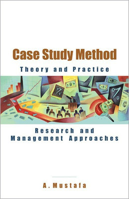Case Study Method Theory and Practice (Research and Management Approaches)(English, Hardcover, Mustafa A.)