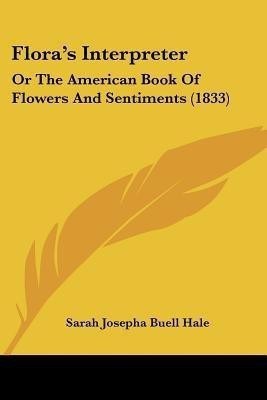 Flora's Interpreter(English, Paperback, Hale Sarah Josepha Buell)