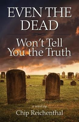 Even the Dead Won't Tell You the Truth(English, Paperback, Reichenthal Chip)