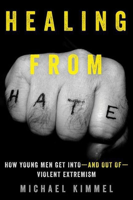 Healing from Hate(English, Hardcover, Kimmel Michael)