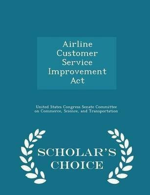 Airline Customer Service Improvement ACT - Scholar's Choice Edition(English, Paperback, unknown)