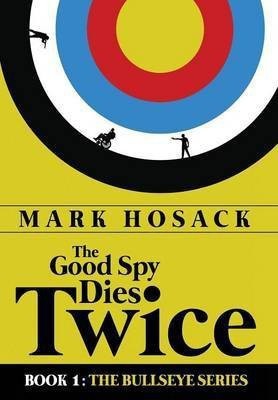 The Good Spy Dies Twice(English, Hardcover, Hosack Mark H)