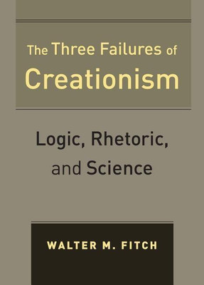 The Three Failures of Creationism(English, Paperback, Fitch Walter)