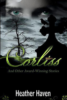Corliss And Other Award-Winning Stories(English, Paperback, Haven Heather)