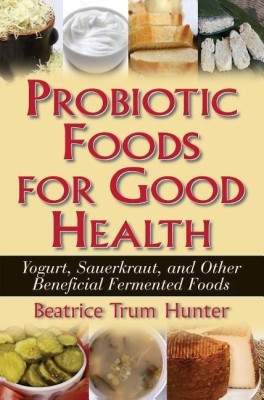 Probiotic Foods for Good Health(English, Paperback, Hunter Beatrice Trum)