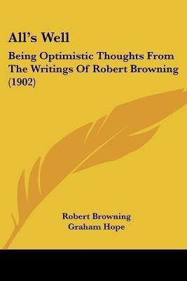 All's Well(English, Paperback, Browning Robert)