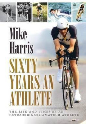 Sixty Years an Athlete(English, Paperback, Harris Mike)