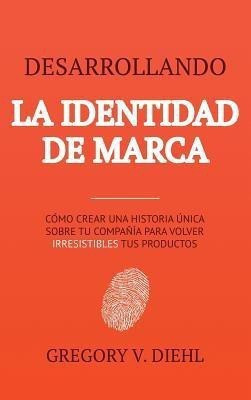 Brand Identity Breakthrough / Desarrollando la Identidad de Marca(Spanish, Hardcover, Diehl Gregory V)