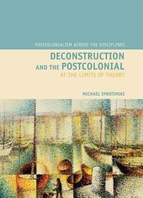 Deconstruction and the Postcolonial(English, Hardcover, Syrotinski Michael)