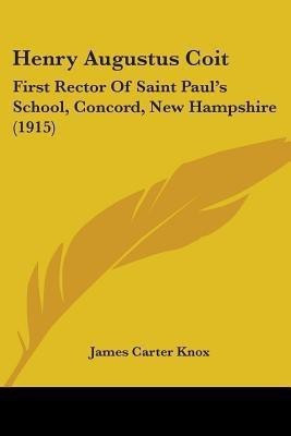 Henry Augustus Coit(English, Paperback, Knox James Carter)