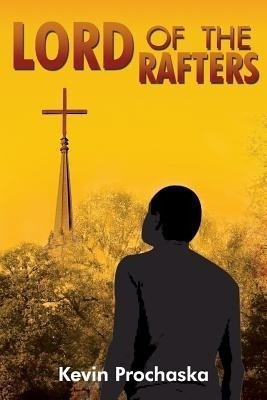 Lord of the Rafters(English, Paperback, Prochaska Kevin)