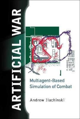 Artificial War: Multiagent-based Simulation Of Combat(English, Hardcover, Ilachinski Andrew)