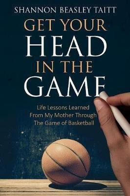Get Your Head in the Game(English, Paperback, Beasley Shannon)